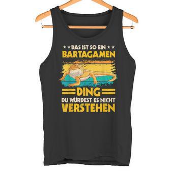 Das Ist So Ein Bartagamen Ding Reptil Sachen Bartagame Tank Top - Geschenkecke