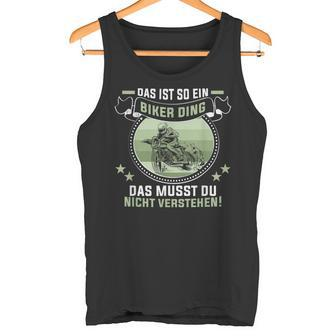 Das Ist So Ein Biker Ding Motorradfahrer Biker Tank Top - Geschenkecke