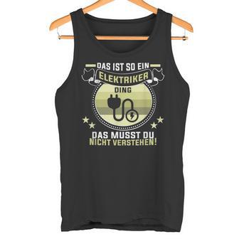 Das Ist So Ein Elektriker Ding Elektroniker Elektriker Tank Top - Geschenkecke