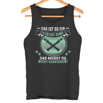 Das Ist So Ein Flötist Ding Flute Player S Tank Top - Geschenkecke