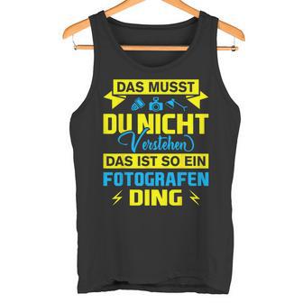 Das Ist So Ein Fotografen Ding Das Ist So Ein Photographer S Tank Top - Geschenkecke