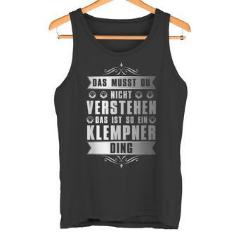 Das Ist So Ein Klempner Ding Spengler Tank Top - Geschenkecke