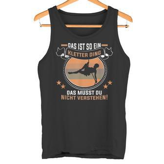 Das Ist So Ein Kletter Ding Klettern Bergsteiger Kletterer Tank Top - Geschenkecke