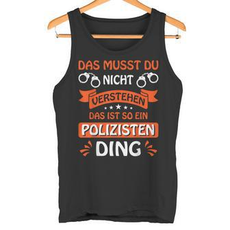 Das Ist So Ein Polizisten Ding Police Officer Police S Tank Top - Geschenkecke