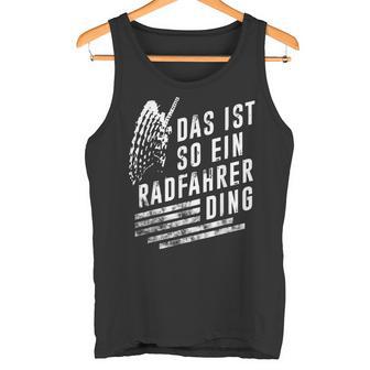 Das Ist So Ein Radfahrer Ding Bicycle Tank Top - Geschenkecke