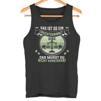 Das Ist So Ein Rechtsanwalt Ding Jurastudent Rechtsanwalt Tank Top - Geschenkecke