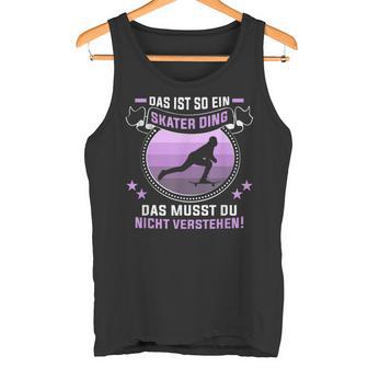 Das Ist So Ein Skater Ding Longboarder Skateboard Tank Top - Geschenkecke