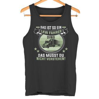 Das Ist So Ein Trucker Ding Lorry Driver Tank Top - Geschenkecke