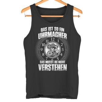 Das Ist So Ein Uhrmacher Ding Tank Top - Geschenkecke