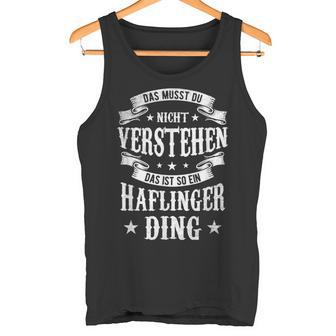 Das Musst Du Nichtertsehen Das Ist So Ein Haflinger Ding Tank Top - Geschenkecke