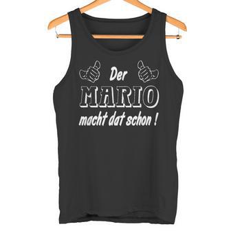 Der Mario Macht Dat Schon Schon Der Mario Macht Dat Schon Schon Tank Top - Geschenkecke