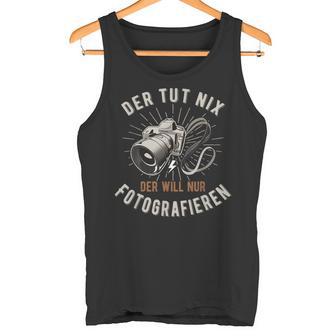 Der Tut Nix Der Will Nur Fotoen Tank Top - Geschenkecke