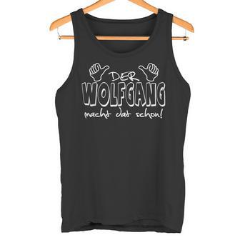 Der Wolfgang Macht Dat Schon First Name In Ruhrpott Tank Top - Geschenkecke