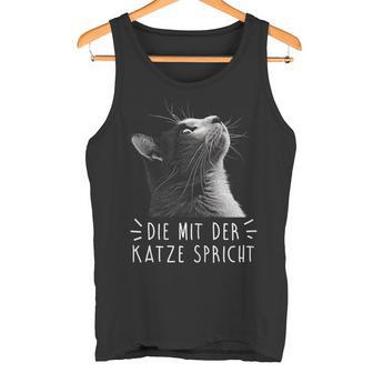 Die Mit Der Katze Sprechen Tank Top - Geschenkecke