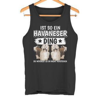 Dog Holder Sachen Ist So Ein Havanese Ding Havanese Tank Top - Geschenkecke