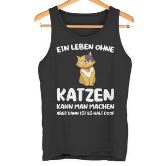 Ein Leben Ohne Katzen Ist Es Halt Doof Cat Animal S Tank Top - Geschenkecke