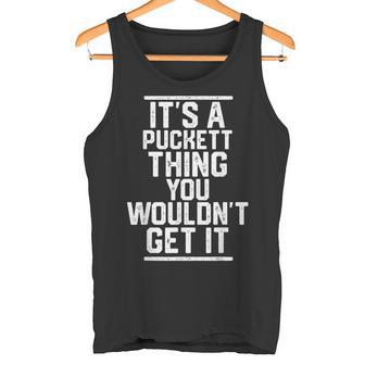 Es Ist Ein Puckett Ding Das Du Nicht Kriegen Würdest Tank Top - Geschenkecke