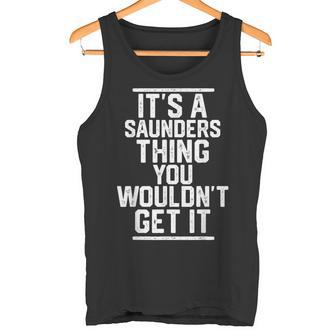 Es Ist Ein Saunders-Ding Das Du Nicht Kriegen Würdest Tank Top - Geschenkecke