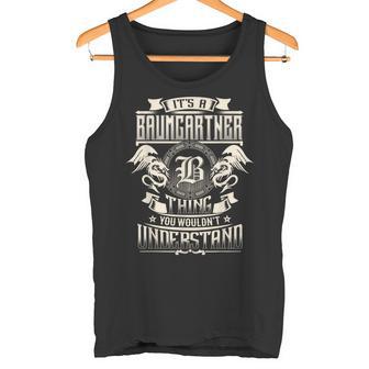 Es Ist Eine Baumgartner-Sache Die Sie Nichterstehen Würden Familiennamen Tank Top - Geschenkecke