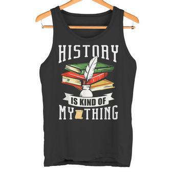 Geschichte Ist Irgendwie Mein Ding Historiker Historik Beruf Tank Top - Geschenkecke