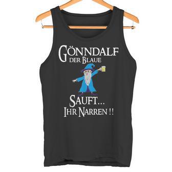 Gönndalf Der Blaue Zauberer Sauft Ihr Narren Tank Top - Geschenkecke