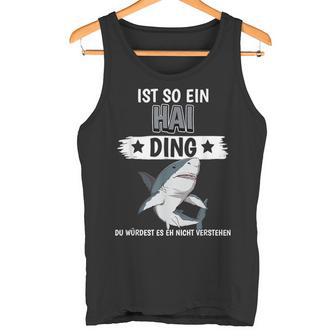 Haie Sachen Ist So Ein Hai Ding Hai Tank Top - Geschenkecke