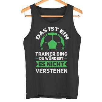 Herren Das Ist Ein Trainer Ding Fußballtrainer Co-Trainer Tank Top - Geschenkecke