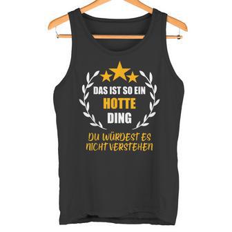 Herren Hotte Das Ist So Ein Hotte Ding Nameorname Fun Tank Top - Geschenkecke