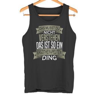 Herren Spruch Männer Beruf Ist So Ein Ding Ergotherapeut Tank Top - Geschenkecke