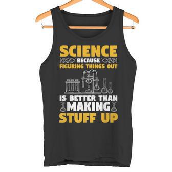 Herren Wissenschaft Weil Es Besser Ist Dinge Herauszufinden Tank Top - Geschenkecke