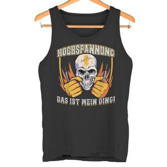 Hochspannung Das Ist Mein Ding Elektriker Tank Top - Geschenkecke