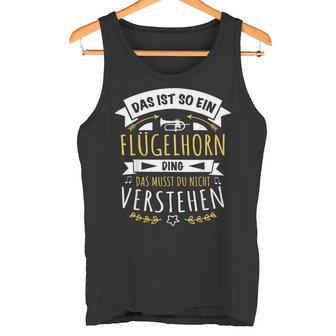 Horn Musiker Das Ist So Ein Flugelhorn Ding Tank Top - Geschenkecke