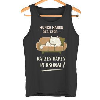 Hunde Haben Besitzer Katzen Haben Personal Tank Top - Geschenkecke