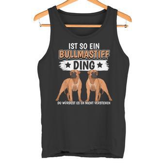 Hundehalter Sachen Ist So Ein Bullmastiff Ding Bullmastiff Tank Top - Geschenkecke