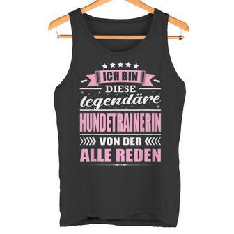 Ich Bin Diese Legendary Dog Trainer Ich Bin Diese Tank Top - Geschenkecke