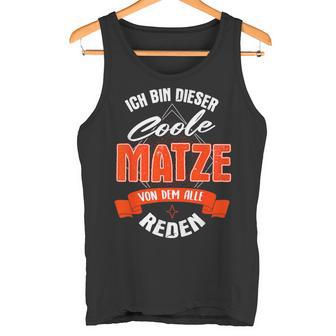 Ich Bin Dieser Coole Matzeon Dem Alle Reden Tank Top - Geschenkecke