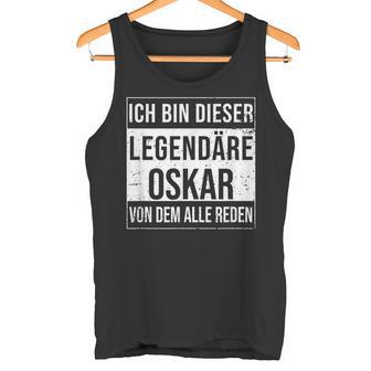 Ich Bin Dieser Legendäre Idea For Oskar Tank Top - Geschenkecke