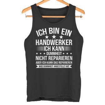 'Ich Bin Ein Handwerker Ich Kann Dummheit Arbeiter' Tank Top - Geschenkecke