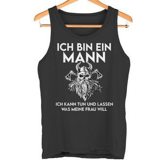 Ich Bin Ein Mann Ich Kann Tun Und Lassen Was Meine Frau Will Tank Top - Geschenkecke