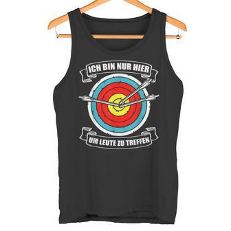 Ich Bin Nur Hier Bogenschütze Arrow Und Bogen Archery Tank Top - Geschenkecke