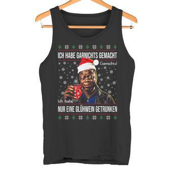 Ich Habe Garnichts Gemacht Nur Eine Glühwein Getrunken Xmas Tank Top - Geschenkecke