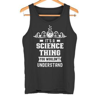 Ist Ein Wissenschaft Ding Würdest Nichterstehen Science Tank Top - Geschenkecke