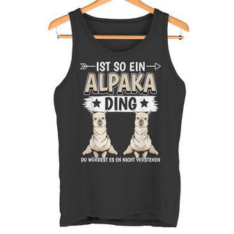 Ist So Ein Alpaka Ding Alpakas Tank Top - Geschenkecke