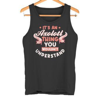 Ist So Ein Axolotl Ding Sachen Axolotl Tank Top - Geschenkecke