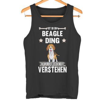 Ist So Ein Beagle Ding Hund Saying Tank Top - Geschenkecke