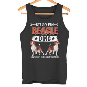 Ist So Ein Beagle Ding Beagle Tank Top - Geschenkecke