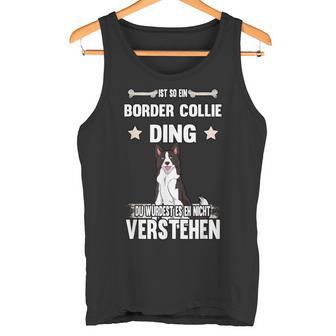 Ist So Ein Border Collie Ding Dog Slogan Tank Top - Geschenkecke