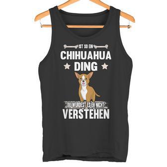 Ist So Ein Chihuahua Ding Dog Tank Top - Geschenkecke