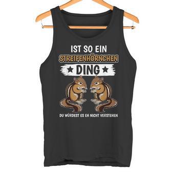 Ist So Ein Chipmunk Ding Chipmunk Tank Top - Geschenkecke