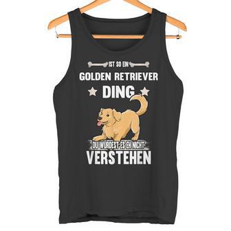 Ist So Ein Golden Retriever Ding Dog Slogan Tank Top - Geschenkecke